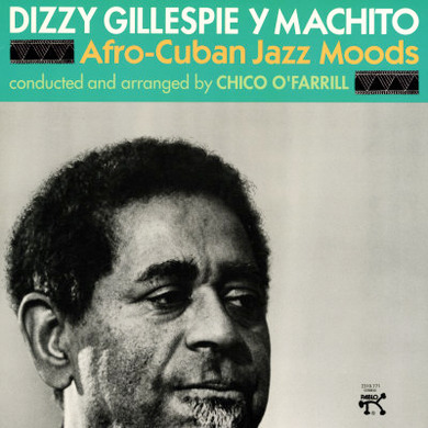 Dizzy Gillespie and Machito - Afro-Cuban Jazz Moods