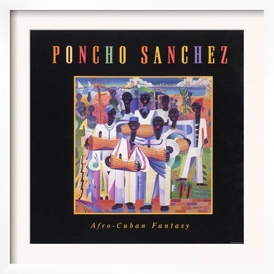 Poncho Sanchez - Afro-Cuban Fantasy