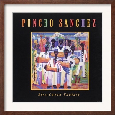 Poncho Sanchez - Afro-Cuban Fantasy